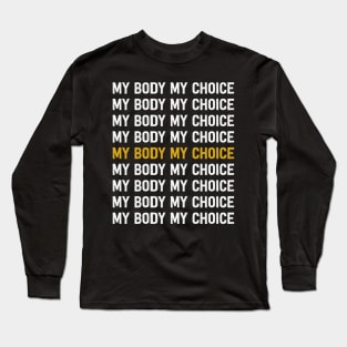 Pro Choice My Body My Choice Long Sleeve T-Shirt